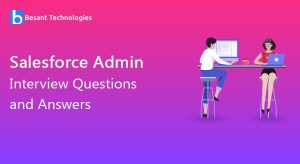 Salesforce Admin Interview Questions And Answers 2021[Updated]