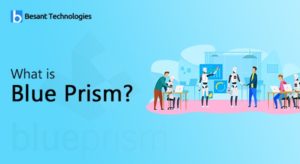 What is Blue Prism? | Important Benefits of Using Blue Prism