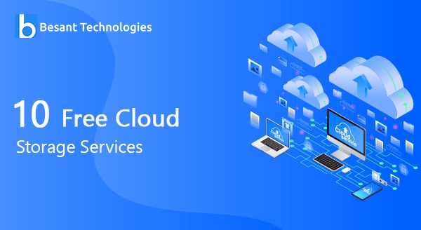 Top 10 Free Cloud Storage Services In 21 Besant Technologies